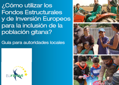 ¿Cómo utilizar los Fondos Estructurales y de Inversión Europeos para la inclusión dela población gitana? Guía para autoridades locales (2014)