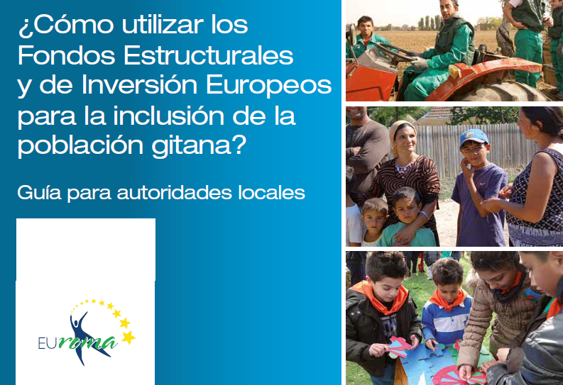 ¿Cómo utilizar los Fondos Estructurales y de Inversión Europeos para la inclusión dela población gitana? Guía para autoridades locales (2014)