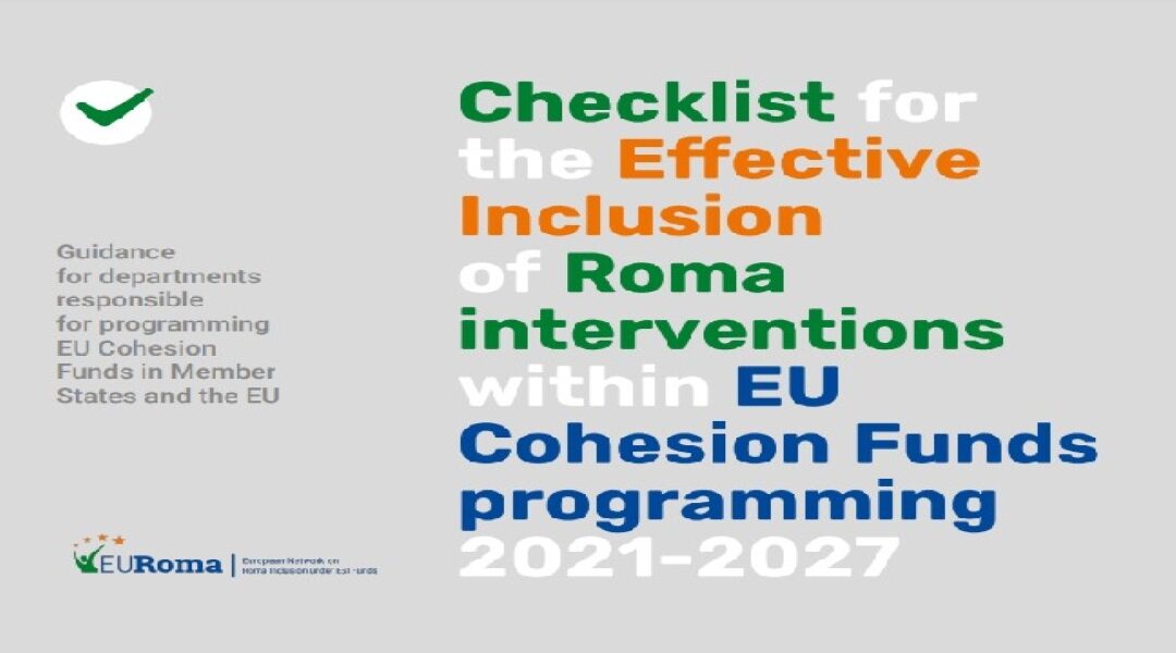 EURoma Checklist for the Effective Inclusion of Roma Interventions within European Cohesion Policy Funds programming 2021-2027 programming periodible for programming EU Cohesion Funds in MS and EU