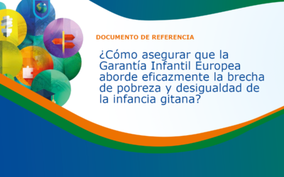 Documento de referencia de EURoma: ¿Cómo asegurar que la Garantía Infantil Europea aborde de forma eficaz la pobreza y desigualdad de la infancia gitana?