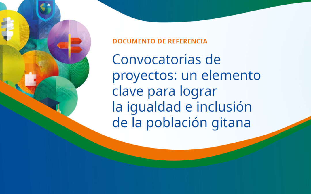 Documento de referencia de EURoma: Las convocatorias de proyectos como elemento clave para lograr la igualdad e inclusión de la población gitana